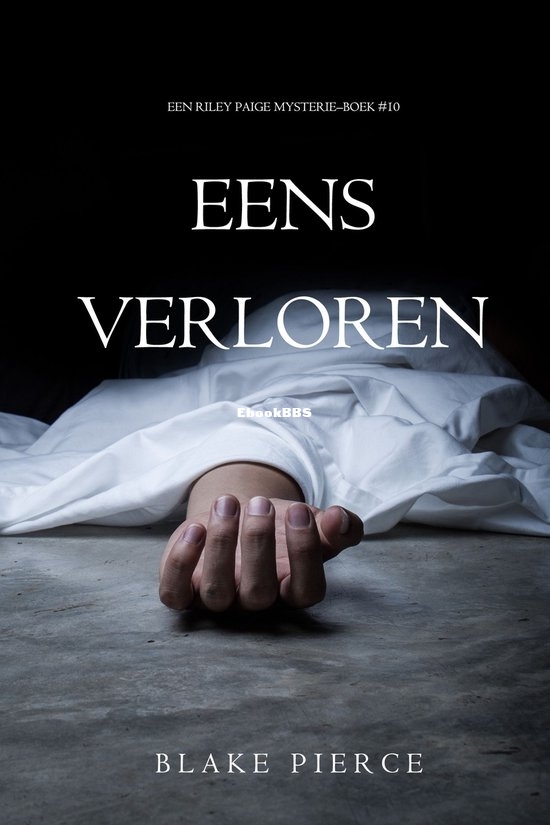 Eens Verloren - Riley Paige Mysterie 10 - Blake Pierce - Dutch