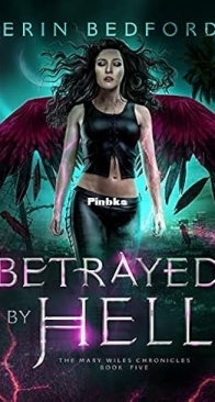 Betrayed By Hell - Mary Wiles Chronicles 05 - Erin Bedford - English