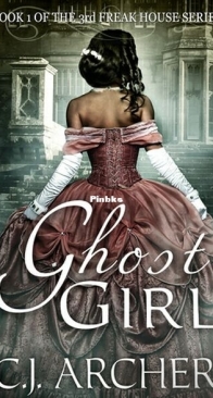 Ghost Girl - The 3rd Freak House Trilogy 1 - C.J. Archer - English