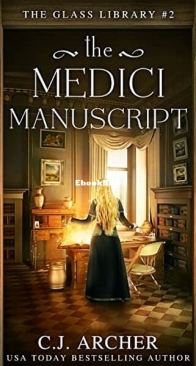 The Medici Manuscript - The Glass Library 2 - C.J. Archer - English