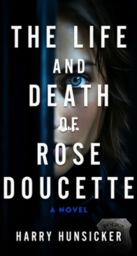 The Life and Death of Rose Doucette - Harry Hunsicker - English