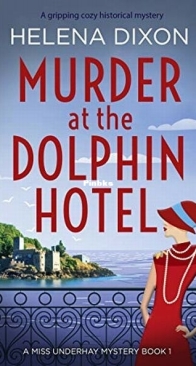Murder at the Dolphin Hotel - Miss Underhay 1 - Helena Dixon - English