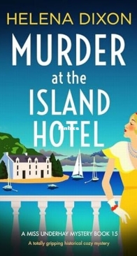 Murder at the Island Hotel - Miss Underhay 15 - Helena Dixon - English