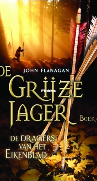 Dragers Van Het Eikenblad - De Grijze Jager  4 - De  John Flanagan - Dutch