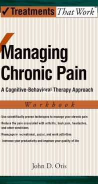 Managing Chronic Pain: A Cognitive-Behavioral Therapy ApproachWorkbook (Treatments That Work) - john otis - english
