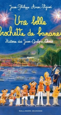 Une Belle Brochette de Bananes - Histoires des Jean-Quelque-Chose 6 - Jean-Philippe Arrou-Vignod - French