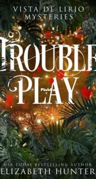 Trouble Play - Vista de Lirio 3 - Elizabeth Hunter - English