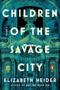 Children of the Savage City - Elizabeth Heider - English