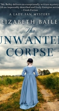 The Unwanted Corpse - Lady Fan Mystery 8 - Elizabeth Bailey - English