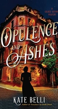 Opulence and Ashes - Gilded Gotham Mystery 4 - Kate Belli - English